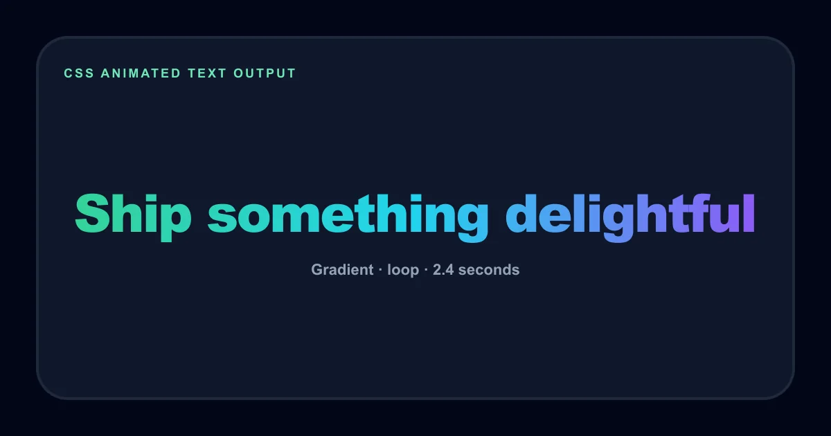 CSS animated text generator gradient preview showing Ship something delightful